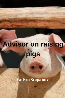 Advisor on raising pigs B0C4WZGJML Book Cover