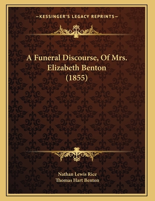 A Funeral Discourse, Of Mrs. Elizabeth Benton (... 1166405052 Book Cover