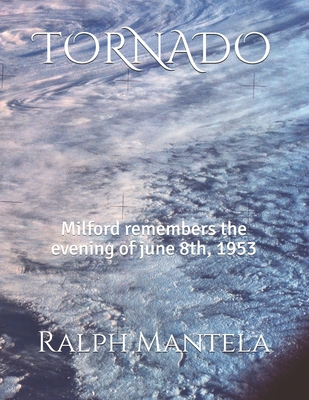 Tornado: Milford remembers the evening of june ... B089M194XR Book Cover