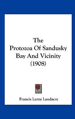 The Protozoa of Sandusky Bay and Vicinity (1908) 1162244860 Book Cover