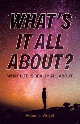 What's It All About?: What Life Is Really All A... 1637696663 Book Cover