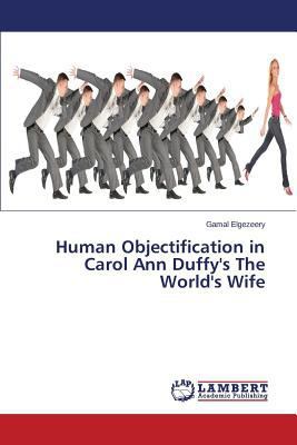 Human Objectification in Carol Ann Duffy's the ... 3659589438 Book Cover