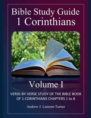 Bible Study Guide: 1 Corinthians Volume I B0D5N7SLKP Book Cover