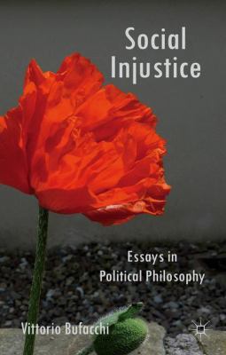 Social Injustice: Essays in Political Philosophy 1137494905 Book Cover