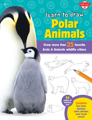 Learn to Draw Polar Animals: Draw More Than 25 ... 1600583865 Book Cover
