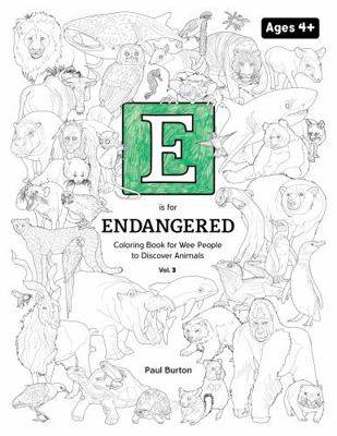 Paperback E Is for Endangered : Coloring Book for Wee People to Discover Animals Vol. 3 Book