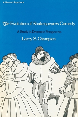 The Evolution of Shakespeare's Comedy: A Study ... 0674271416 Book Cover