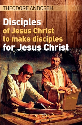 Disciples of Jesus Christ to Make Disciples For... B08MHK2WH1 Book Cover