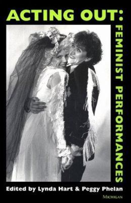 Acting Out: Feminist Performances 0472064797 Book Cover