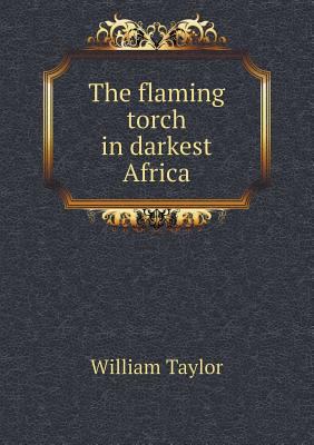 The flaming torch in darkest Africa 5518512570 Book Cover