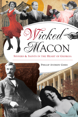 Wicked Macon: Sinners & Saints in the Heart of ... 1467156981 Book Cover