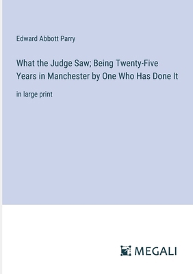 What the Judge Saw; Being Twenty-Five Years in ... 338709664X Book Cover