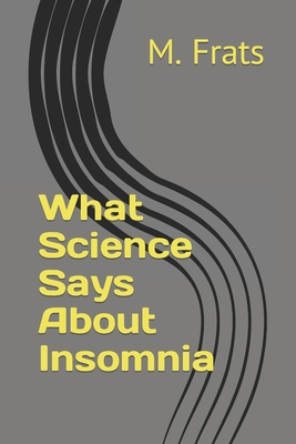 What Science Says About Insomnia B0BYRLLRP2 Book Cover