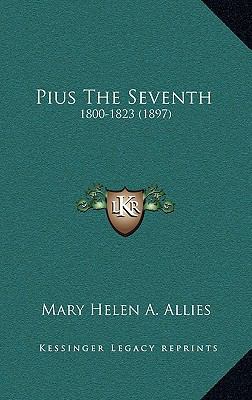 Pius The Seventh: 1800-1823 (1897) 1167002210 Book Cover