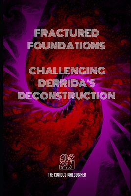 Fractured Foundations: Challenging Derrida's De... B0CPLJT7J5 Book Cover