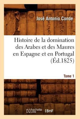 Histoire de la Domination Des Arabes Et Des Mau... [French] 2012549691 Book Cover