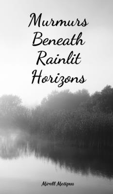 Murmurs Beneath Rainlit Horizons B0DQYNYPMQ Book Cover