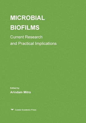 Microbial Biofilms: Current Research and Practi... 1912530325 Book Cover