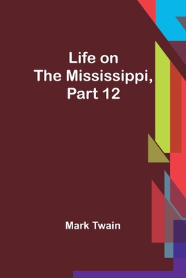 Life on the Mississippi, Part 12 9356898642 Book Cover