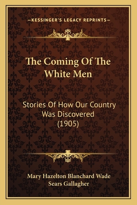 The Coming Of The White Men: Stories Of How Our... 1164122746 Book Cover