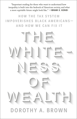 The Whiteness of Wealth: How the Tax System Imp... 0525577335 Book Cover