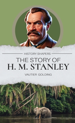 The Story of H. M. Stanley 1761535528 Book Cover