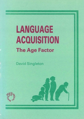 Language Acquisition: The Age Factor (Multiling... 1853590193 Book Cover