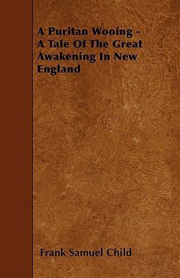 A Puritan Wooing - A Tale Of The Great Awakenin... 1445548100 Book Cover