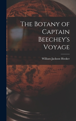 The Botany of Captain Beechey's Voyage 1017129355 Book Cover