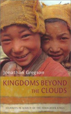 Kingdoms beyond the clouds: Journeys in search ... 0333765508 Book Cover