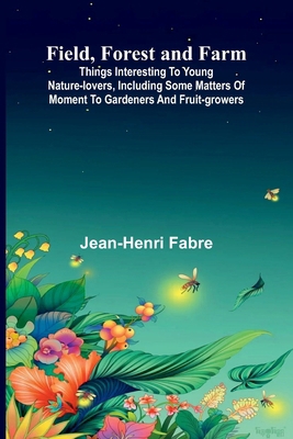 Field, Forest and Farm; Things interesting to y... 9369876995 Book Cover