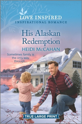 His Alaskan Redemption: An Uplifting Inspiratio... [Large Print] 1335586970 Book Cover