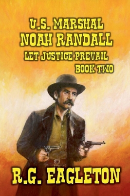 U.S. Marshal Noah Randall - Let Justice Prevail B0D832N6CG Book Cover