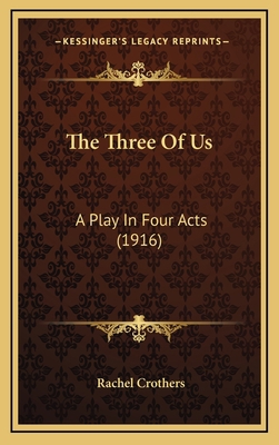 The Three Of Us: A Play In Four Acts (1916) 1166495612 Book Cover