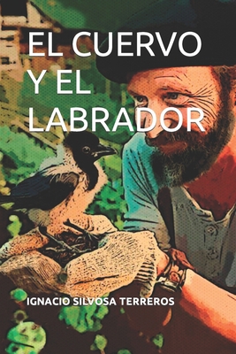El Cuervo Y El Labrador [Spanish] B0CLY3XNTD Book Cover