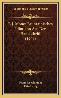 F. J. Mones Bruhrainisches Idiotikon Aus Der Ha... [German] 1168707846 Book Cover