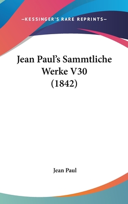 Jean Paul's Sammtliche Werke V30 (1842) 1104291193 Book Cover