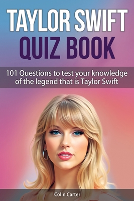 Taylor Swift Quiz Book: 101 Questions To Test Y... B0CMPC1KXS Book Cover