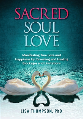 Sacred Soul Love: Manifesting True Love and Hap... 1732408815 Book Cover