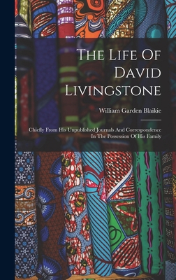 The Life Of David Livingstone: Chiefly From His... B0BN6R3PZC Book Cover