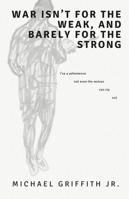 War Isn't for the Weak, and Barely for the Strong B0DW5KKSDQ Book Cover