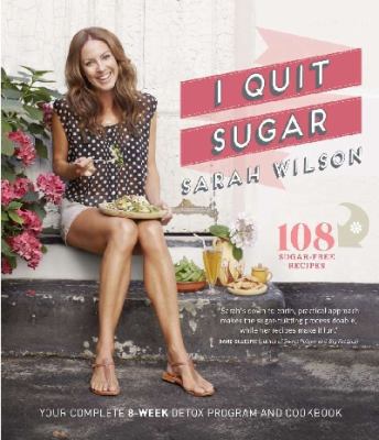 I Quit Sugar - Your Complete 8-Week Detox Progr... 1742612571 Book Cover