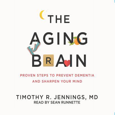 The Aging Brain: Proven Steps to Prevent Dement... 1545903751 Book Cover