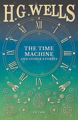 The Time Machine and Other Stories 1473333717 Book Cover