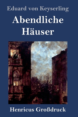 Abendliche Häuser (Großdruck): Roman [German] 3847840118 Book Cover