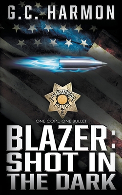 Blazer: Shot in the Dark: A Cop Thriller 1685490077 Book Cover
