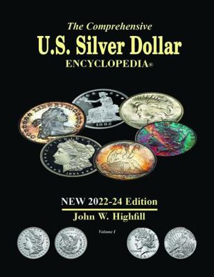 Hardcover Comprehensive U S Silver Dollar Encyclopedia: 2017-2024 Volume 1 : 2017-2024 Volume 1 Book