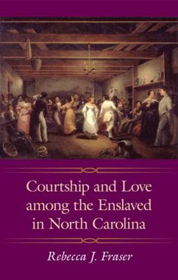 Courtship and Love Among the Enslaved in North ... 1617030384 Book Cover