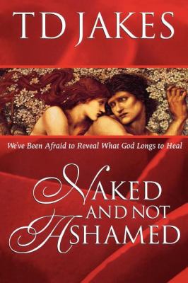 Naked and Not Ashamed 0768430410 Book Cover
