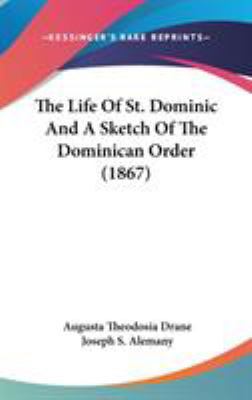 The Life Of St. Dominic And A Sketch Of The Dom... 1436540747 Book Cover